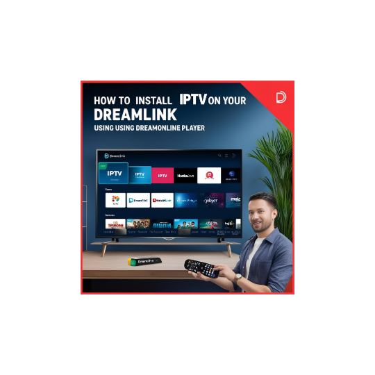 Step-by-Step Guide: How to Install IPTV on Your Dreamlink Using Dreamonline Player